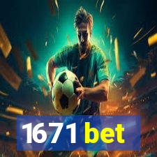 1671 bet