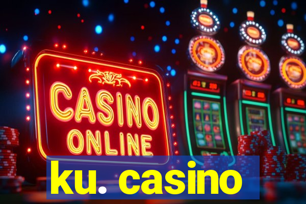 ku. casino