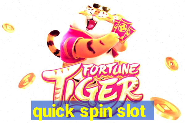 quick spin slot