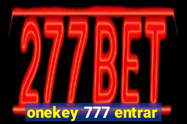 onekey 777 entrar