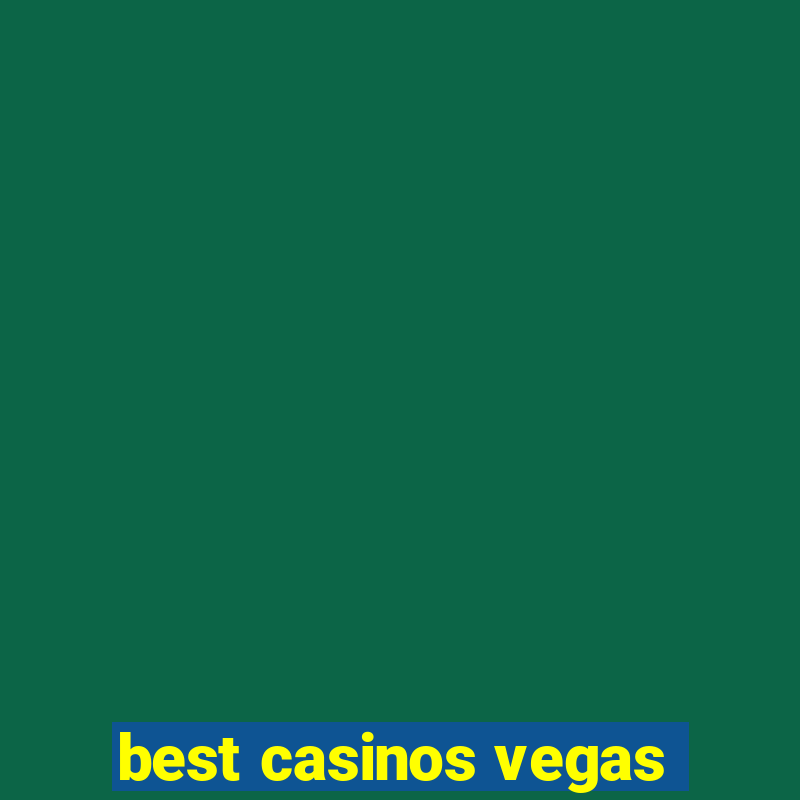 best casinos vegas