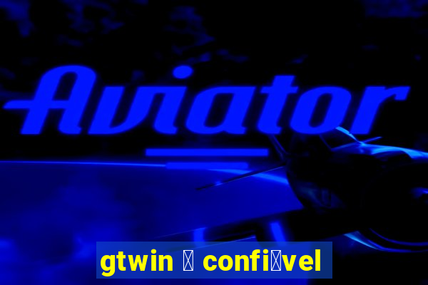 gtwin 茅 confi谩vel