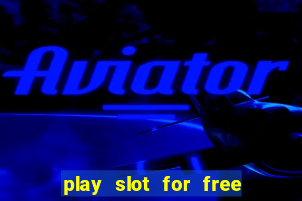 play slot for free no download