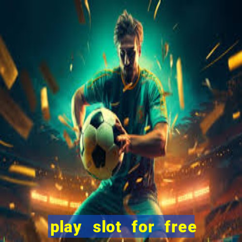 play slot for free no download