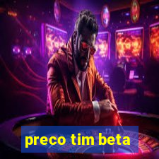 preco tim beta