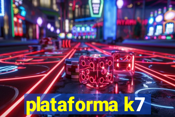 plataforma k7