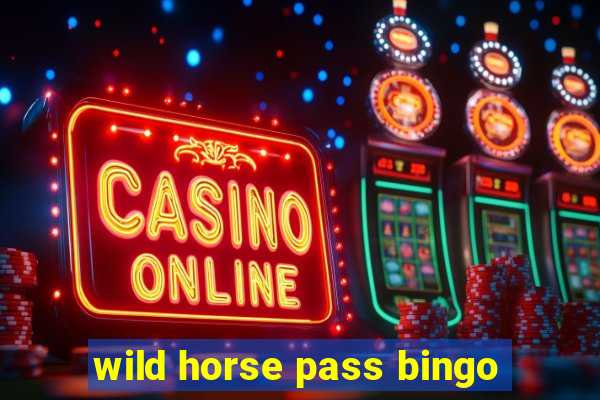 wild horse pass bingo