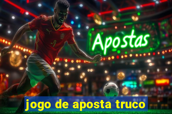 jogo de aposta truco