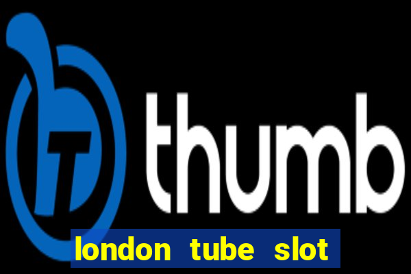 london tube slot free play