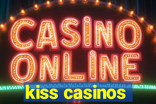 kiss casinos