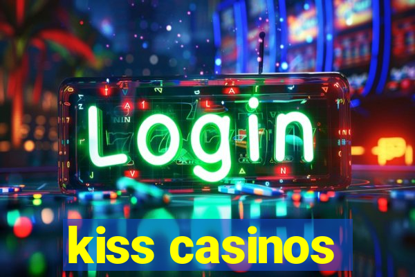 kiss casinos