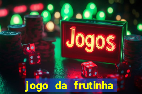 jogo da frutinha aposta 1 real