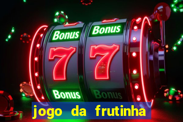 jogo da frutinha aposta 1 real