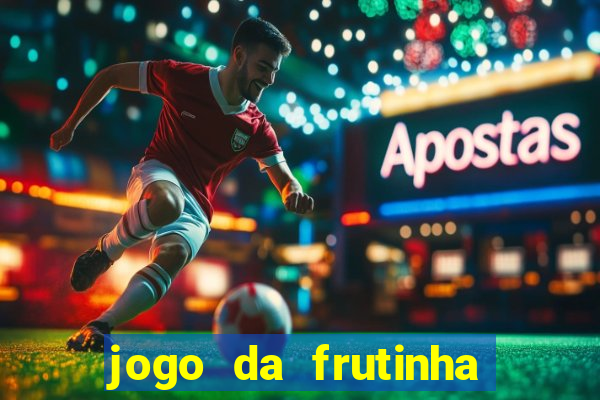 jogo da frutinha aposta 1 real