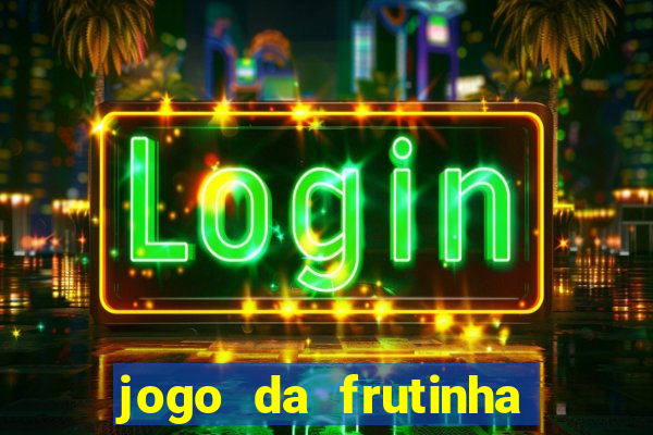 jogo da frutinha aposta 1 real