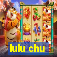 lulu chu