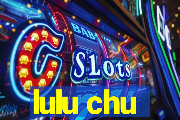 lulu chu