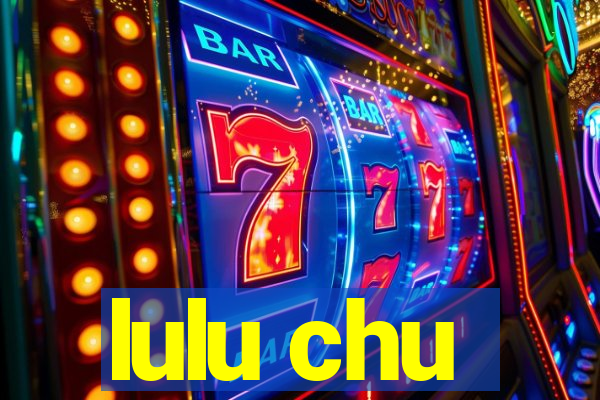 lulu chu