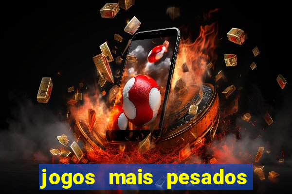 jogos mais pesados android 2024