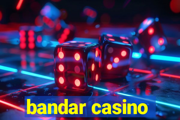 bandar casino