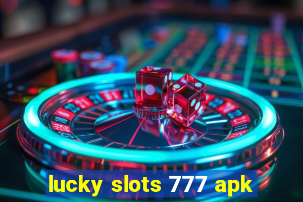 lucky slots 777 apk