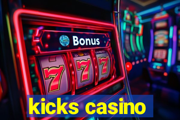 kicks casino