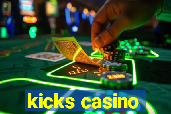 kicks casino