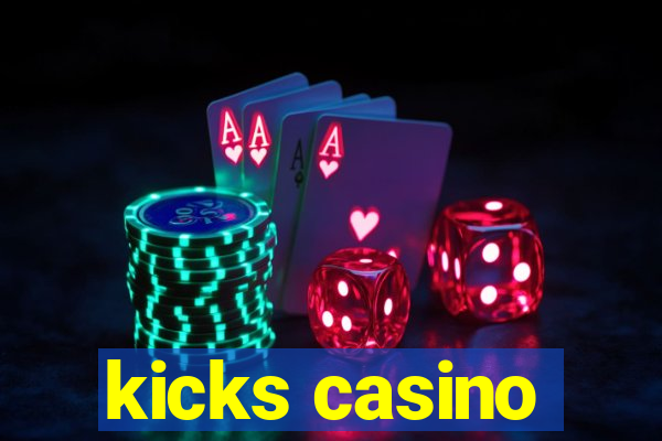 kicks casino