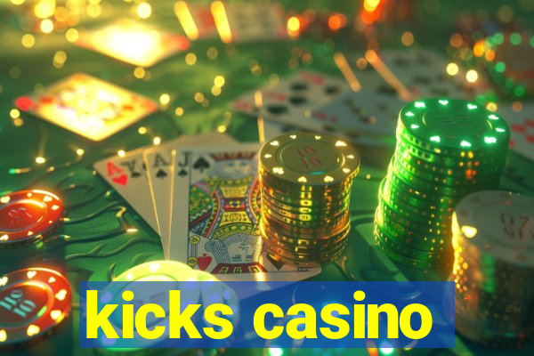 kicks casino