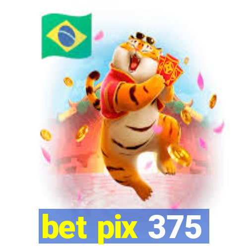 bet pix 375