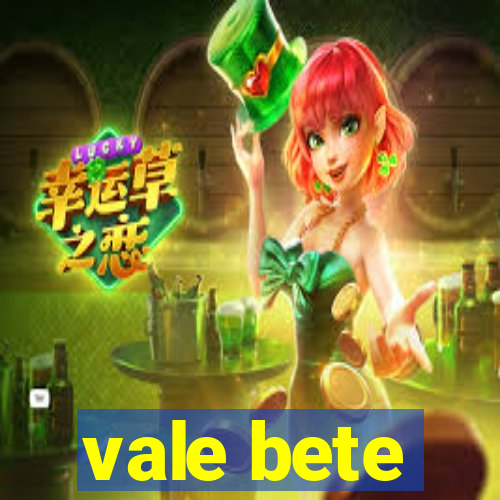 vale bete