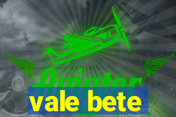 vale bete