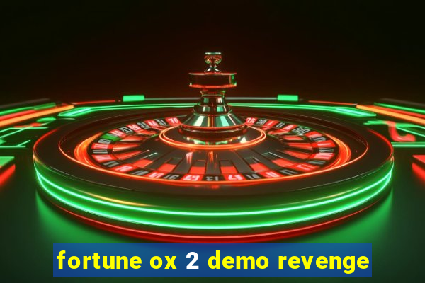 fortune ox 2 demo revenge