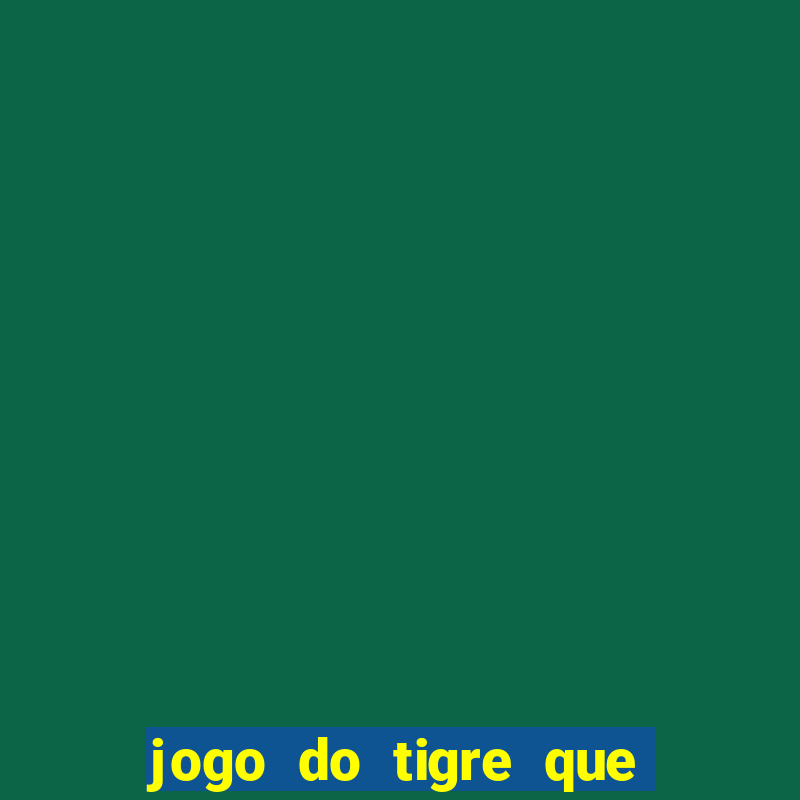 jogo do tigre que ganha bonus no cadastro