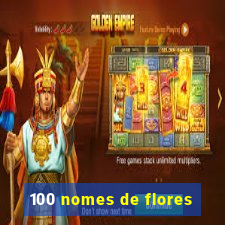 100 nomes de flores