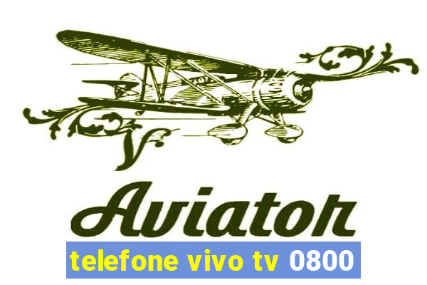 telefone vivo tv 0800