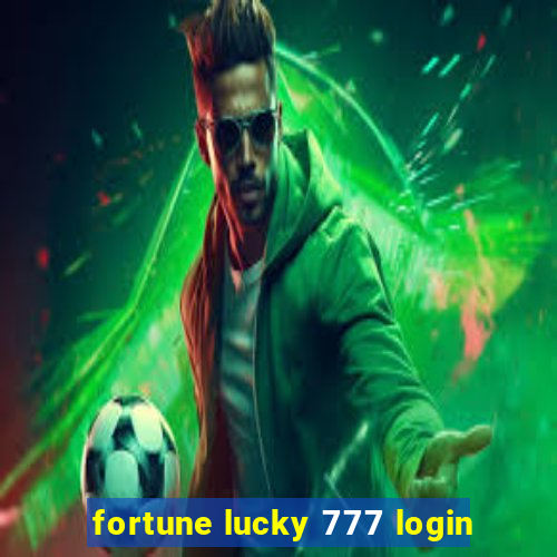 fortune lucky 777 login