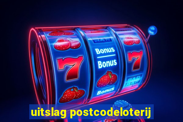 uitslag postcodeloterij