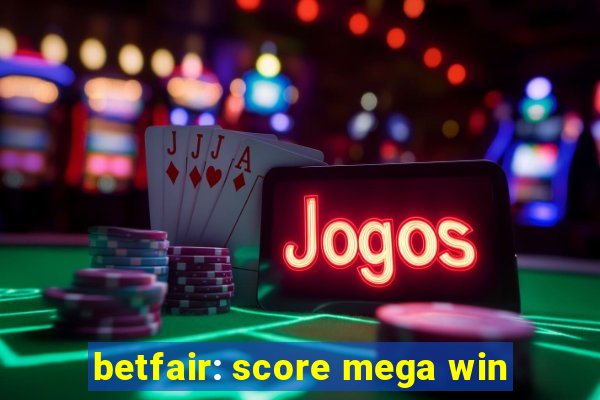 betfair: score mega win