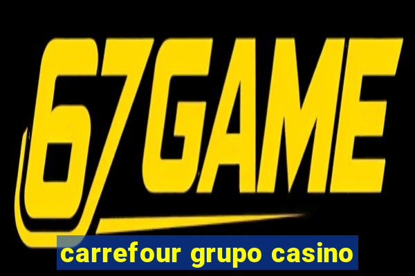 carrefour grupo casino