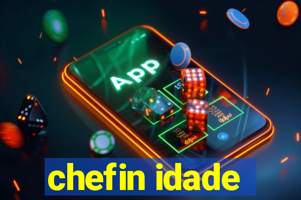 chefin idade