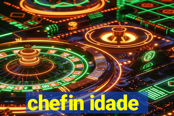 chefin idade