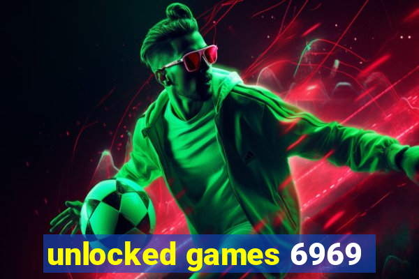 unlocked games 6969