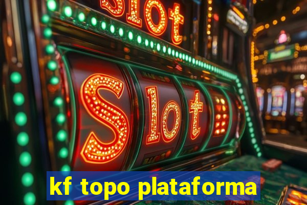 kf topo plataforma