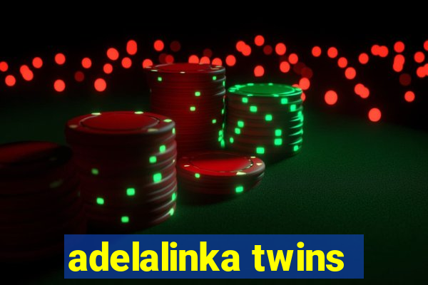 adelalinka twins