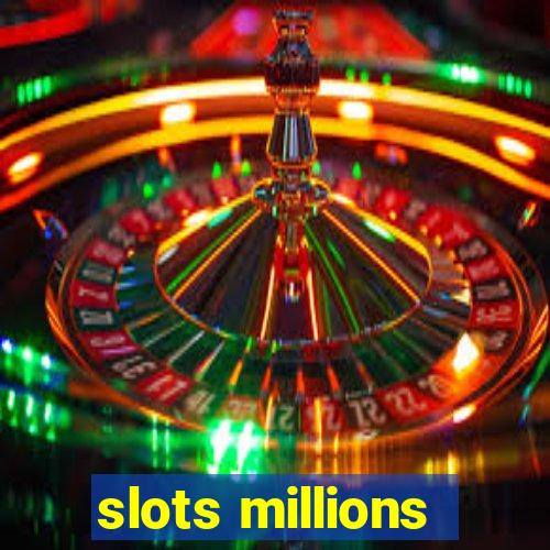 slots millions