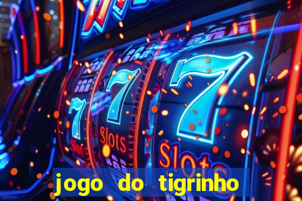 jogo do tigrinho galera bet