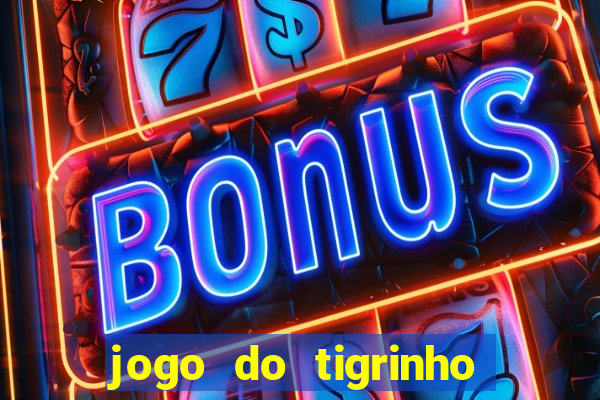 jogo do tigrinho galera bet