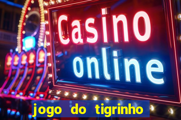 jogo do tigrinho galera bet