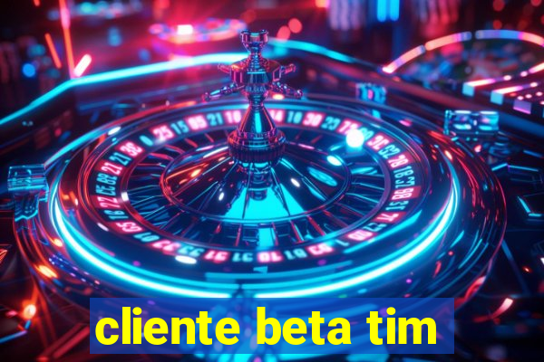 cliente beta tim